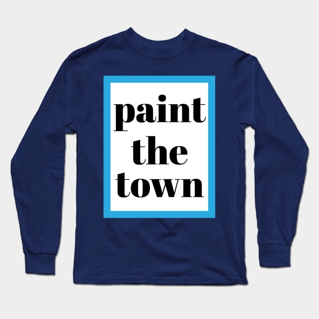 PAINT THE TOWN Long Sleeve T-Shirt by MURCPOSE